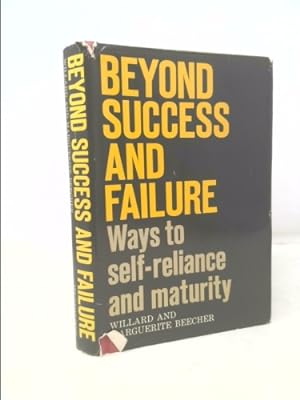 Immagine del venditore per Beyond Success and Failure: Ways to Self-Reliance venduto da ThriftBooksVintage