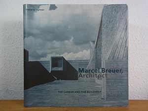 Marcel Breuer, Architect. The Career and the Buildings