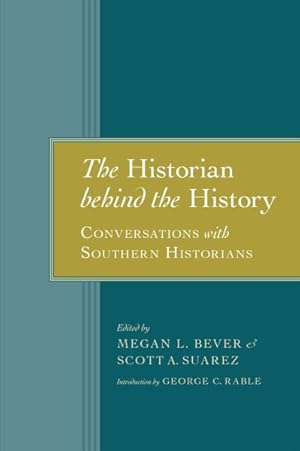 Imagen del vendedor de Historian Behind the History : Conversations With Southern Historians a la venta por GreatBookPrices