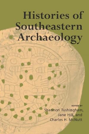 Imagen del vendedor de Histories of Southeastern Archaeology a la venta por GreatBookPrices