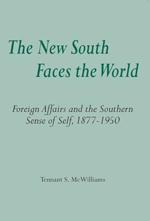 Imagen del vendedor de New South Faces the World : Foreign Affairs and the Southern Sense of Self, 1877-1950 a la venta por GreatBookPrices