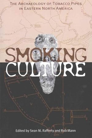 Image du vendeur pour Smoking and Culture : The Archaeology Tobacco Pipes Eastern North America mis en vente par GreatBookPrices