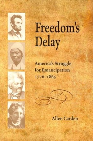 Immagine del venditore per Freedom's Delay : America's Struggle for Emancipation, 1776-1865 venduto da GreatBookPrices