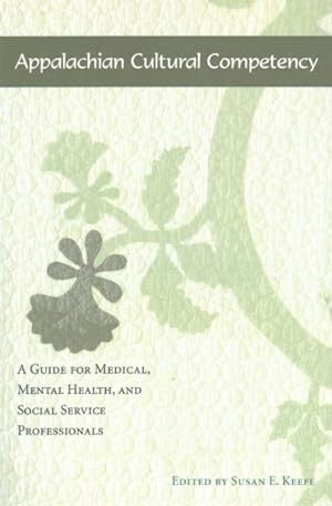 Image du vendeur pour Appalachian Cultural Competency : A Guide for Medical, Mental Health, and Social Service Professionals mis en vente par GreatBookPricesUK