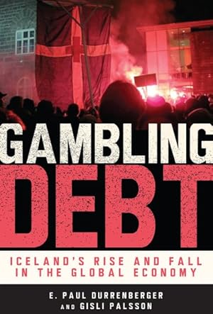 Seller image for Gambling Debt : Iceland's Rise and Fall in the Global Economy for sale by GreatBookPrices