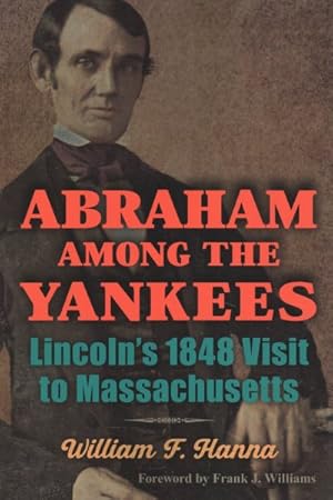 Seller image for Abraham Among the Yankees : Lincoln's 1848 Visit to Massachusetts for sale by GreatBookPrices