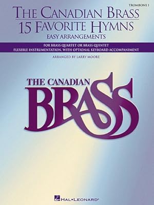 Imagen del vendedor de Canadian Brass - 15 Favorite Hymns - Trombone 1 : Easy Arrangements for Brass Quartet, Quintet or Sextet a la venta por GreatBookPrices