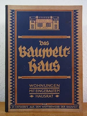 Das Bauwelt-Haus. Wohnungen mit eingebautem Hausrat. 21 Arbeiten aus einem Wettbewerb der "Bauwelt"