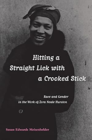 Seller image for Hitting a Straight Lick With a Crooked Stick : Race and Gender in the Works of Zora Neale Hurston for sale by GreatBookPricesUK
