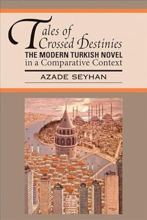 Seller image for Tales of Crossed Destinies : The Modern Turkish Novel in a Comparative Context for sale by GreatBookPrices