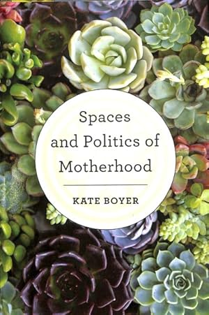 Immagine del venditore per Spaces and Politics of Motherhood venduto da GreatBookPrices