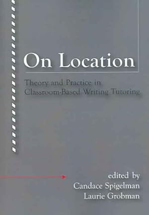 Seller image for On Location : Theory And Practice In Classroom-based Writing Tutoring for sale by GreatBookPricesUK