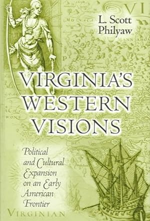 Seller image for Virginia's Western Visions : Political and Cultural Expansion on an Early American Frontier for sale by GreatBookPrices