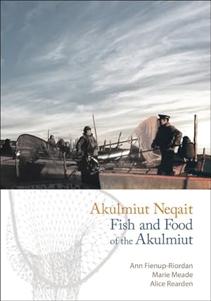 Seller image for Akulmiut Neqait : Fish and Food of the Akulmiut for sale by GreatBookPrices
