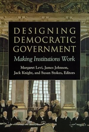 Bild des Verkufers fr Designing Democratic Government : Making Institutions Work zum Verkauf von GreatBookPricesUK
