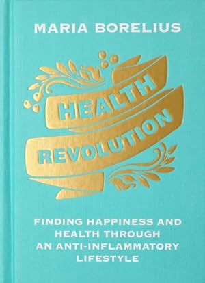 Seller image for Health Revolution : Finding Happiness and Health Through an Anti-Inflammatory Lifestyle for sale by GreatBookPricesUK