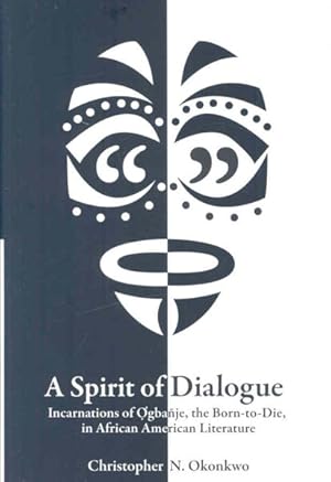 Image du vendeur pour Spirit of Dialogue : Incarnations of Ogbanje the Born-To-Die, in African American Literature mis en vente par GreatBookPricesUK