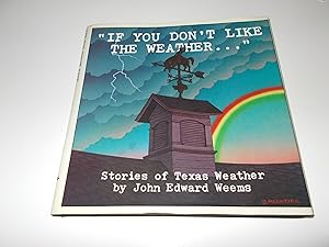 Seller image for If You Don't Like the Weather: Stories of Texas Weather for sale by Paradise Found Books