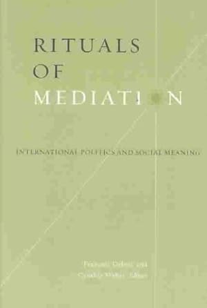 Imagen del vendedor de Rituals of Mediation : International Politics and Social Meaning a la venta por GreatBookPricesUK