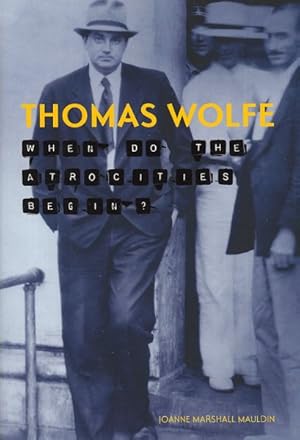 Image du vendeur pour Thomas Wolfe : When Do the Atrocities Begin? mis en vente par GreatBookPricesUK