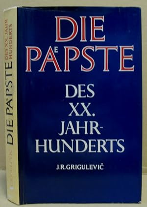 Die Päpste des XX. Jahrhunderts. Von Leo XIII. bis Johannes-Paul II.