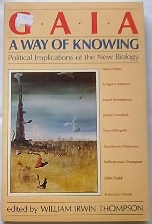 Bild des Verkufers fr Gaia, a Way of Knowing: Political Implications of the New Biology zum Verkauf von P Peterson Bookseller