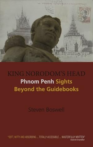 Seller image for King Norodom's Head : Phnom Penh Sights Beyond the Guidebooks for sale by GreatBookPricesUK