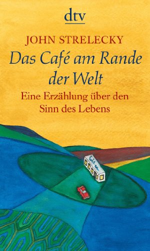 Seller image for Das Caf am Rande der Welt : eine Erzhlung ber den Sinn des Lebens. John Strelecky. Mit Ill. von Root Leeb. Aus dem Engl. von Bettina Lemke, dtv ; 20969 for sale by Versandantiquariat Ottomar Khler