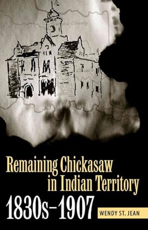 Seller image for Remaining Chickasaw in Indian Territory, 1830s-1907 for sale by GreatBookPricesUK