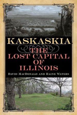 Seller image for Kaskaskia : The Lost Capital of Illinois for sale by GreatBookPricesUK