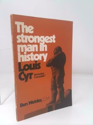 Seller image for The Strongest Man in History: Louis Cyr, Amazing Canadian for sale by ThriftBooksVintage