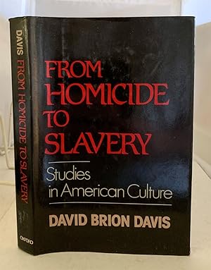 Seller image for From Homicide to Slavery Studies in American Culture for sale by S. Howlett-West Books (Member ABAA)