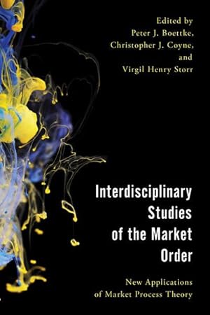 Bild des Verkufers fr Interdisciplinary Studies of the Market Order : New Applications of Market Process Theory zum Verkauf von GreatBookPrices