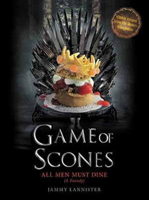 Seller image for Game of Scones : All Men Must Dine (A Parody) for sale by GreatBookPrices