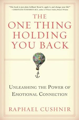 Seller image for One Thing Holding You Back : Unleashing the Power of Emotional Connection for sale by GreatBookPrices