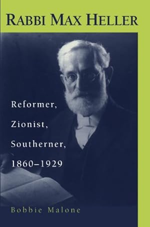 Bild des Verkufers fr Rabbi Max Heller : Reformer, Zionist, Southerner, 1860-1929 zum Verkauf von GreatBookPricesUK