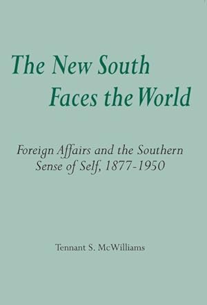 Imagen del vendedor de New South Faces the World : Foreign Affairs and the Southern Sense of Self, 1877-1950 a la venta por GreatBookPrices