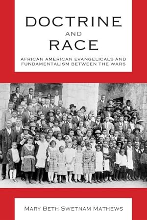 Imagen del vendedor de Doctrine and Race : African American Evangelicals and Fundamentalism Between the Wars a la venta por GreatBookPrices