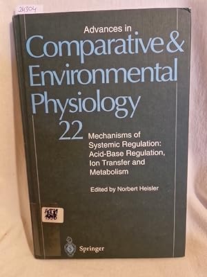 Imagen del vendedor de Mechanisms of Systemic Regulation: Acid-Base Regulation, Ion-Transfer and Metabolism. (= Advances in Comparative and Environmental Physiology, 22). a la venta por Versandantiquariat Waffel-Schrder