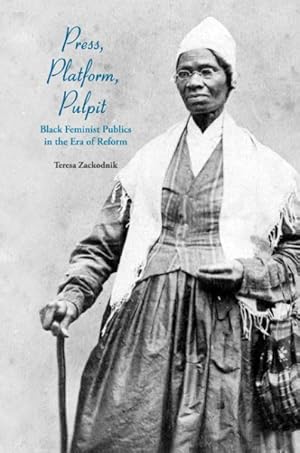 Seller image for Press, Platform, Pulpit : Black Feminist Publics in the Era of Reform for sale by GreatBookPrices