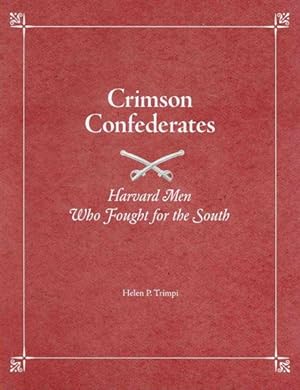 Image du vendeur pour Crimson Confederates : Harvard Men Who Fought for the South mis en vente par GreatBookPrices