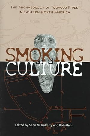 Image du vendeur pour Smoking And Culture : The Archaeology Of Tobacco Pipes In Eastern North America mis en vente par GreatBookPricesUK