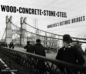 Immagine del venditore per Wood, Concrete, Stone, and Steel : Minnesota's Historic Bridges venduto da GreatBookPrices