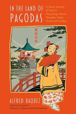 Imagen del vendedor de In the Land of Pagodas : A Classic Account of Travel in Hong Kong, Macao, Shanghai, Hubei, Hunan and Guizhou a la venta por GreatBookPricesUK