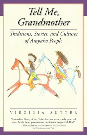 Image du vendeur pour Tell Me, Grandmother : Traditions, Stories, And Cultures Of Arapaho People mis en vente par GreatBookPrices