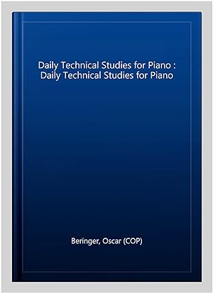Imagen del vendedor de Daily Technical Studies for Piano : Daily Technical Studies for Piano a la venta por GreatBookPrices