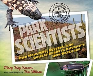 Imagen del vendedor de Park Scientists : Gila Monsters, Geysers, and Grizzly Bears in America's Own Backyard a la venta por GreatBookPrices