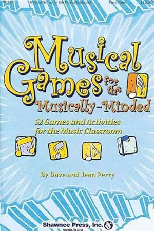 Seller image for Musical Games for the Musically-Minded : 52 Games and Activities for the Music Classroom for sale by GreatBookPrices