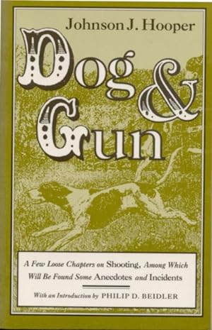 Seller image for Dog and Gun : A Few Loose Chapters on Shooting, Among Which Will Be Found Some Anecdotes and Incidents for sale by GreatBookPrices