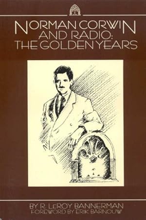 Seller image for Norman Corwin and Radio : The Golden Years for sale by GreatBookPricesUK